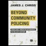Beyond Community Policing From Early American Beginnings to the 21st Century