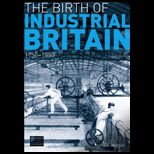 Birth of Industrial Britain 1750 1850