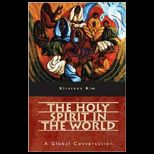 Holy Spirit in the World A Global Conversation