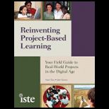 Reinventing Project Based Learning  Your Field Guide to Real World Projects in the Digital Age