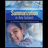 Summarization in Any Subject 50 Techniques to Improve Student Learning