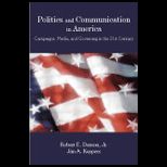 Politics and Communication in America  Campaigns, Media, and Governing in the 21st Century