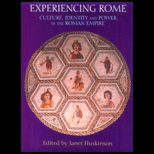 Experiencing Rome  Culture, Identity and Power in the Roman Empire