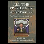 All the Presidents Spokesmen Spinning the News  White House Press Secretaries from Franklin D. Roosevelt to George W. Bush