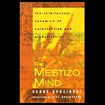Mestizo Mind  The Intellectual Dynamics of Colonization and Globalization