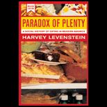 Paradox of Plenty  A Social History of Eating in Modern America