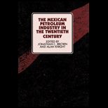 Mexican Petroleum Industry in the Twentieth Century
