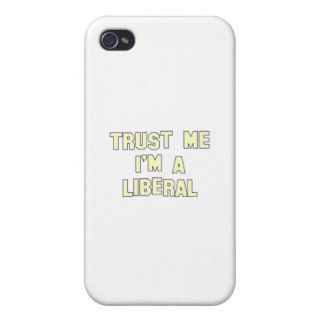Trust Me I'm a Liberal Case For iPhone 4