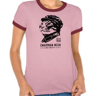 Chairman Meow T shirts