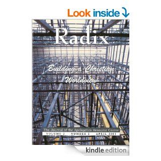 Building a Christian Worldview. Radix The Journal of the Apologetics Resource Center. Volume 1, Number 2. eBook Dale  Brown, Steven Cowan, Ervin  Duggan, Paul Cleveland, John  Currid, Craig Branch Kindle Store