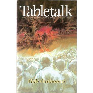 Tabletalk April 2003 Volume 27 Number 4 Holy Ordinance Books