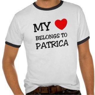 My Heart Belongs To PATRICA Tshirt