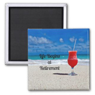 Life Begins at Retirement  Frosty Drink on Beach Refrigerator Magnet
