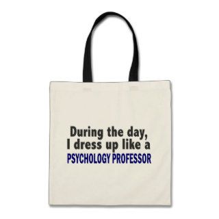 During The Day I Dress Up Psychology Professor Tote Bag