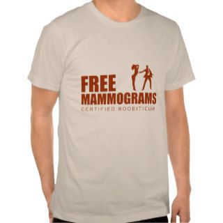 Free Mammogram Certified Boobitician T Shirts
