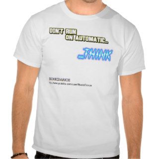 Don't Run on AutomaticTHINK Shirts