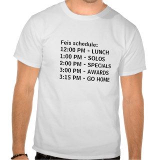 Feis schedule1200 PM   LUNCH100 PM   SOLOS2T Shirt