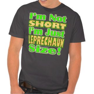 Not Short, Just Leprechaun Size T shirt