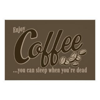 Coffee you can sleep when you're dead poster