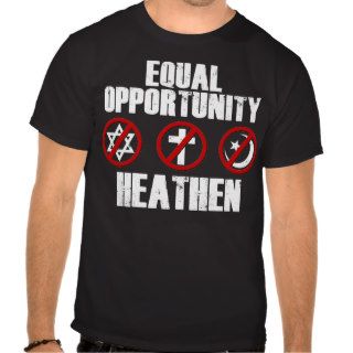 Equal Opportunity Heathen T Shirt