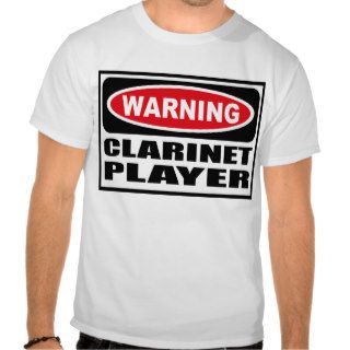 Warning CLARINET PLAYER T Shirt