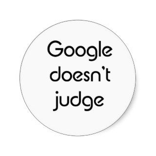 Google Doesn't Judge Round Stickers