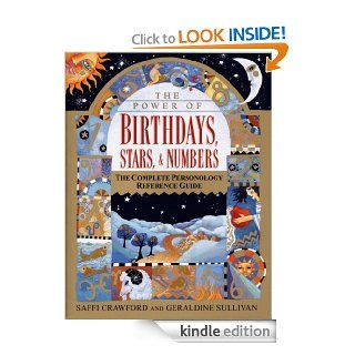 The Power of Birthdays, Stars & Numbers The Complete Personology Reference Guide eBook Saffi Crawford, Geraldine Sullivan Kindle Store