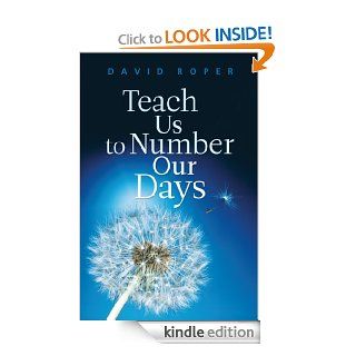 Teach Us to Number Our Days eBook David Roper Kindle Store