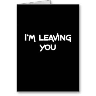 I'm leaving you greeting cards