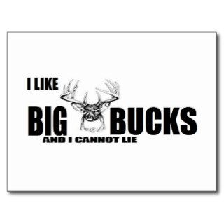 I like BIG Bucks and I cannot lie Post Card