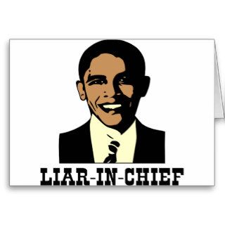 Obama Liar In Chief Greeting Card