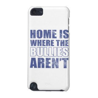 Home Is Where The Bullies Aren't iPod Touch 5G Cases