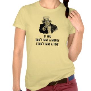 Uncle Sam I Want You Time Money Funny Template T shirt