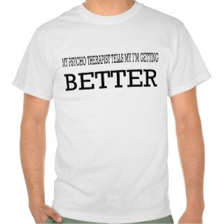 I'm getting better. tees