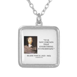 Blaise Pascal Not Certain Everything Is Uncertain Pendant
