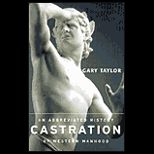 Castration  An Abbreviated History of Western Manhood