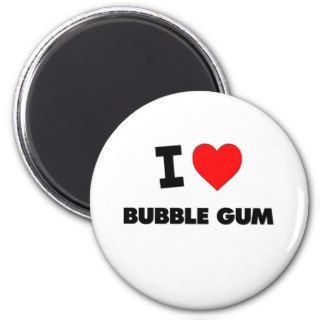I Love Bubble Gum Fridge Magnet