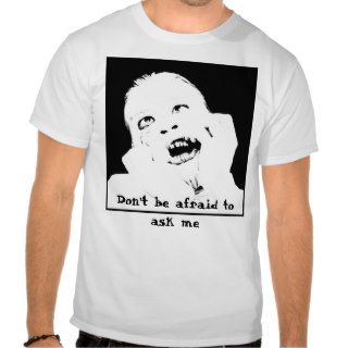 Don't be afraid to ask me shirt