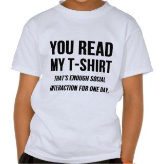 Enough Social Interaction T Shirts