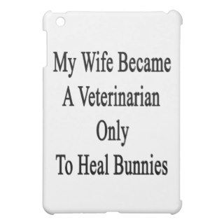 My Wife Became A Veterinarian Only To Heal Bunnies Case For The iPad Mini