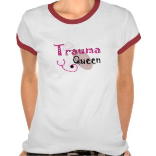 Trauma Nurse  "Trauma Queen" T Shirts