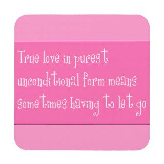 True love in purest form sometimes means letting g beverage coaster