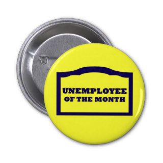 Unemployee of the Month Button