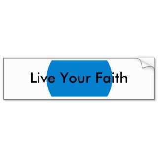 Live Your Faith The MUSEUM Gifts Bumper Sticker