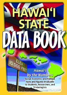 Hawaii State Data Book Hawaii by the Numbers Mutual Publishing 9781566479653 Books