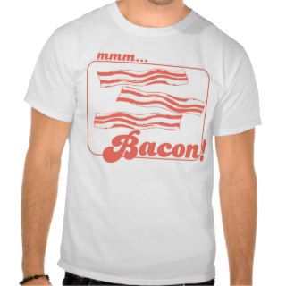Mmm Bacon T shirts