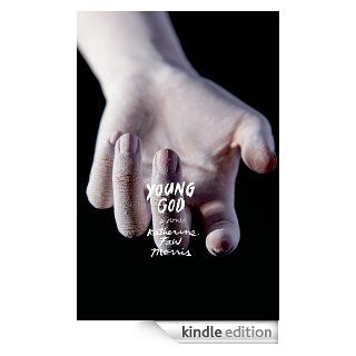 Young God A Novel eBook Katherine Faw Morris Kindle Store