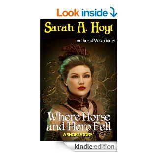 Where Horse And Hero Fell eBook Sarah A. Hoyt Kindle Store