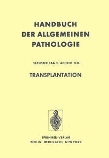 Transplantation (Handbuch der allgemeinen Pathologie / Entwicklung, Wachstum, Geschwlste.) 9783642663949