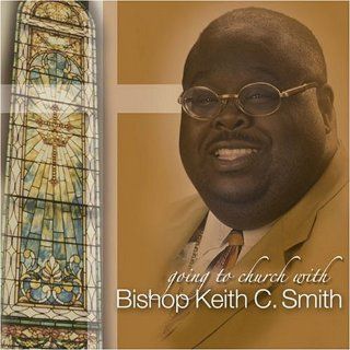 Going to church with Bishop Keith C. Smith Music